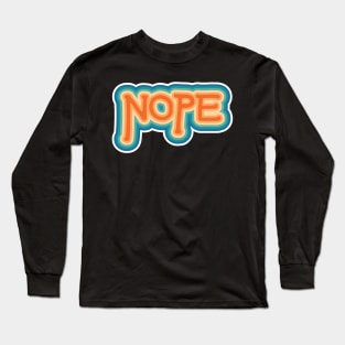 Nope Long Sleeve T-Shirt